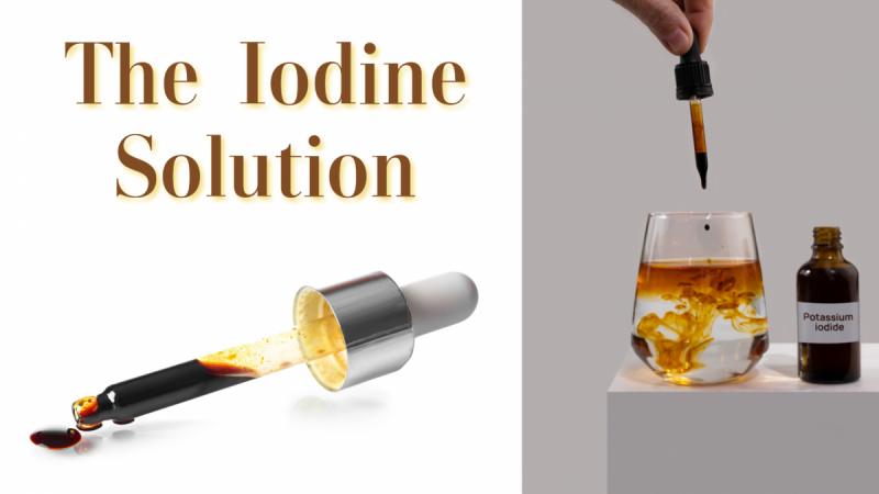 The Iodine Solution: An Important Key to Restoring and Maintaining Your Health